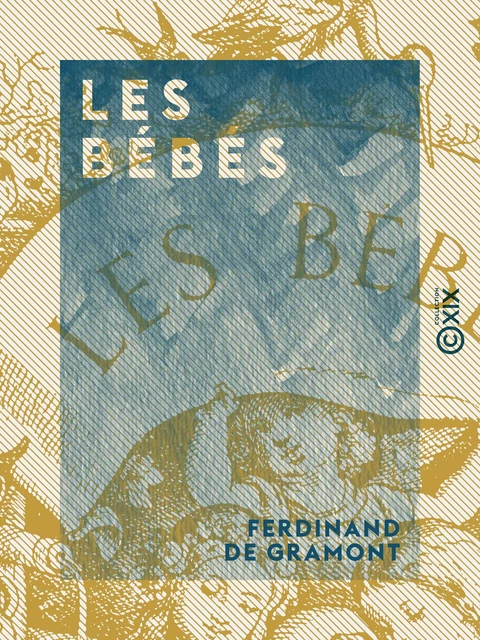 Les Bébés - Ferdinand de Gramont - Collection XIX