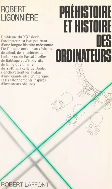 Préhistoire et histoire des ordinateurs - Robert Ligonnière - (Robert Laffont) réédition numérique FeniXX