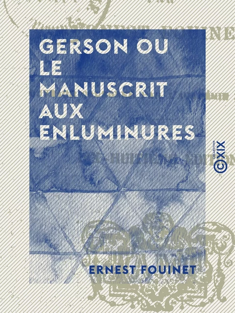 Gerson ou le Manuscrit aux enluminures - Ernest Fouinet - Collection XIX