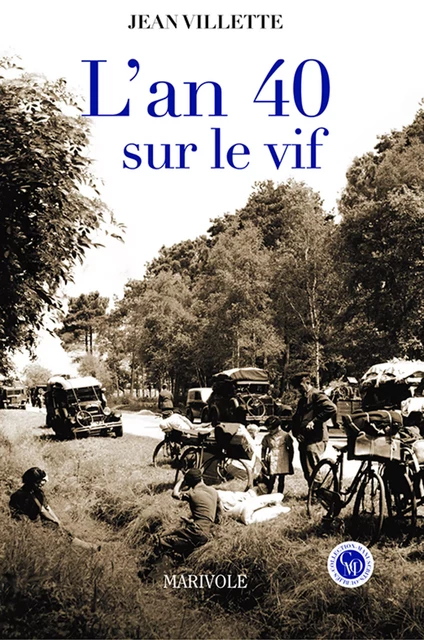 L'An 40 sur le vif - Jean Villette - Marivole Éditions