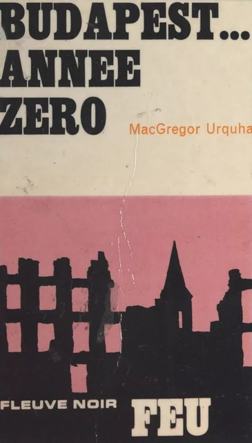 Budapest... année zéro - MacGregor Urquhart - (Fleuve Éditions) réédition numérique FeniXX