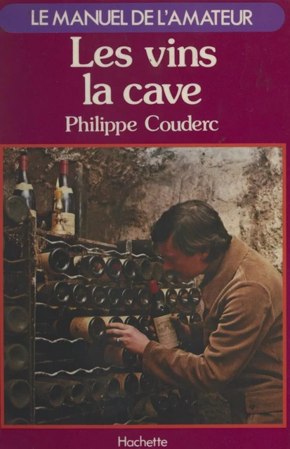 Les vins, la cave - Philippe Couderc - (Hachette) réédition numérique FeniXX