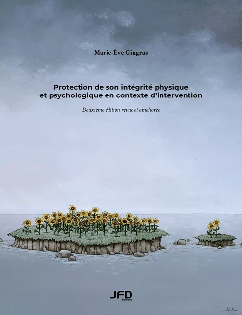 Protection de son intégrité physique et psychologique en contexte d'intervention - 2e édition - Marie-Ève Gingras - Éditions JFD Inc