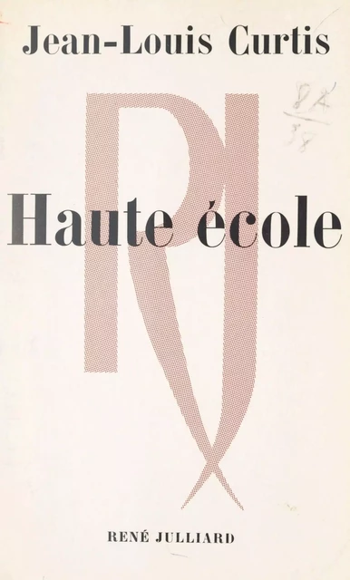 Haute école - Jean-Louis Curtis - (Julliard) réédition numérique FeniXX