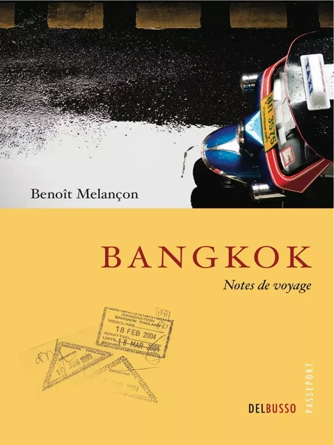 Bangkok, notes de voyage - Benoît Melançon - Del Busso Éditeur