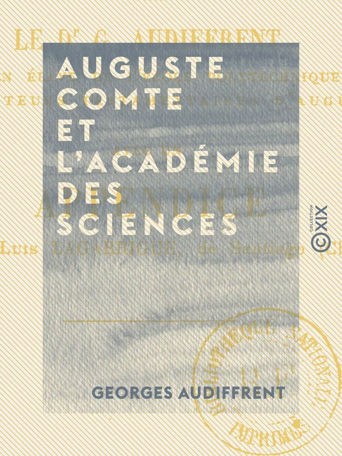 Auguste Comte et l'Académie des sciences - Réponse à M. J. Bertrand - Georges Audiffrent - Collection XIX