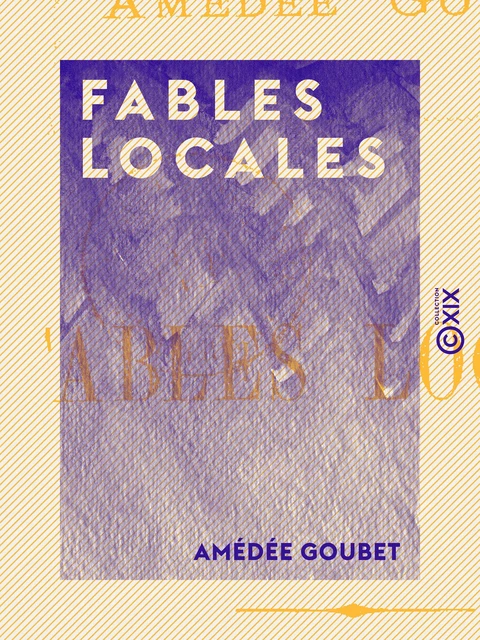 Fables locales - Amédée Goubet - Collection XIX