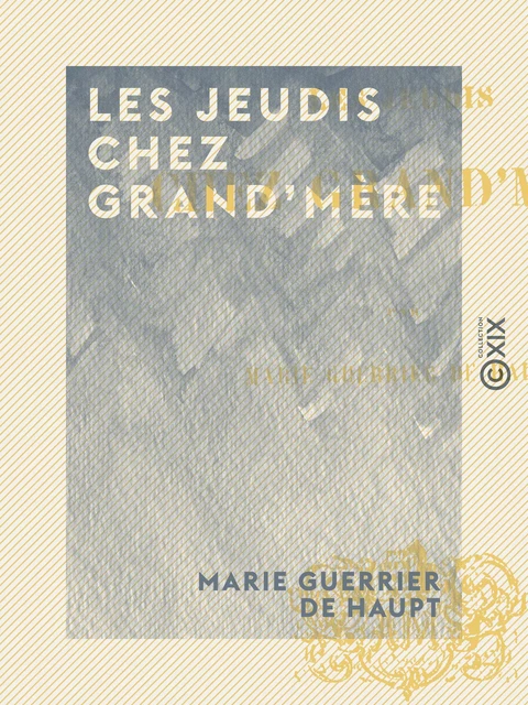 Les Jeudis chez grand'mère - Marie Guerrier de Haupt - Collection XIX