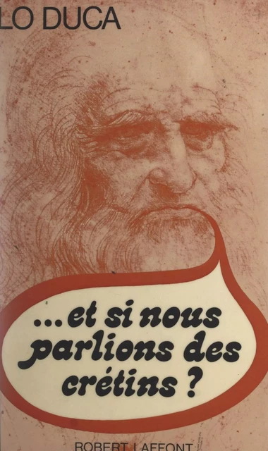 Et si nous parlions des crétins ? - Giuseppe Maria Lo Duca - (Robert Laffont) réédition numérique FeniXX