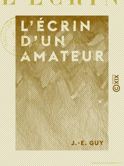 L'Écrin d'un amateur - Études poétiques - J.-E. Guy - Collection XIX