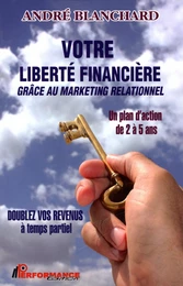 Votre liberté financière grâce au marketing relationnel