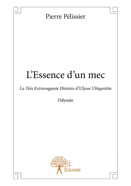 L'Essence d'un mec - Pierre Pélissier - Editions Edilivre