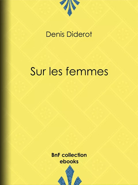 Sur les femmes - Denis Diderot - BnF collection ebooks