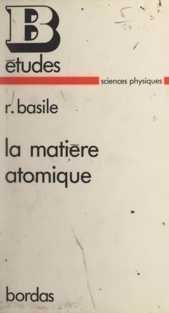 La matière atomique - Robert Basile - (Bordas) réédition numérique FeniXX