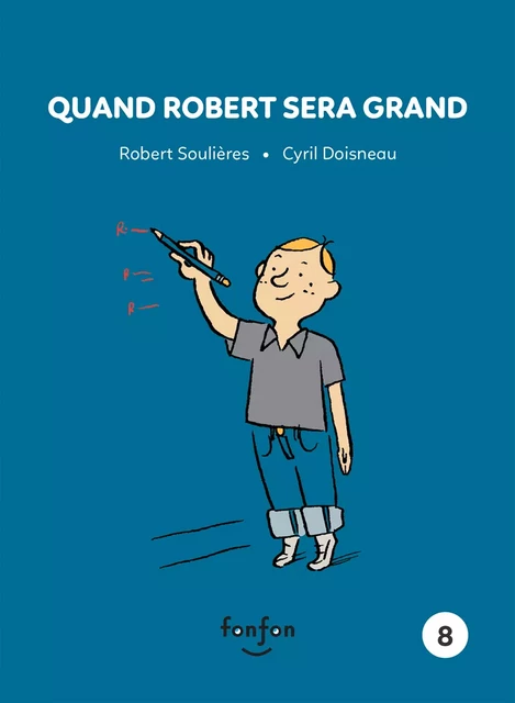 Quand Robert sera grand - Robert Soulières - Fonfon