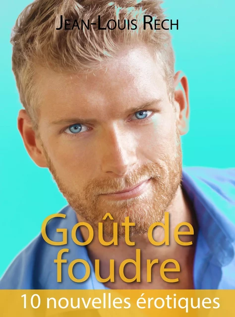 Goût de foudre - Jean-Louis Rech - Éditions Textes Gais