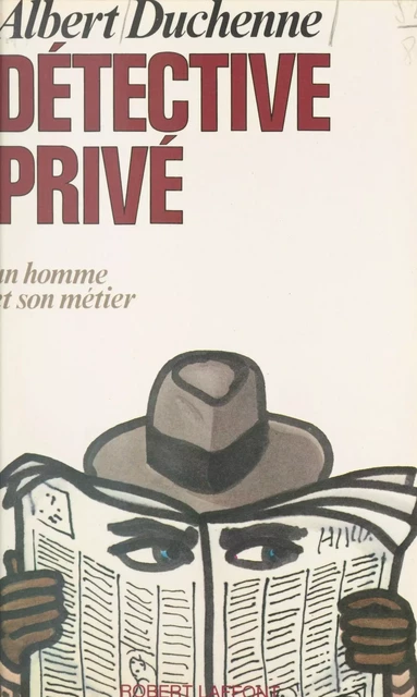 Détective privé - Albert Duchenne - (Robert Laffont) réédition numérique FeniXX