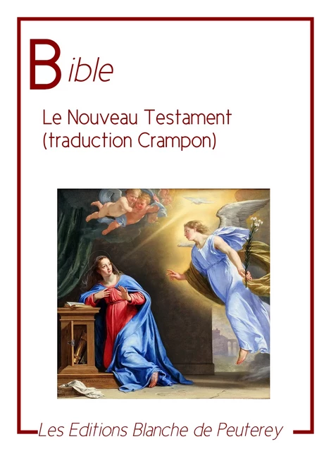 Le nouveau Testament (traduction Crampon) - Augustin Crampon - Les Editions Blanche de Peuterey