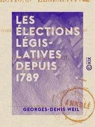 Les Élections législatives depuis 1789