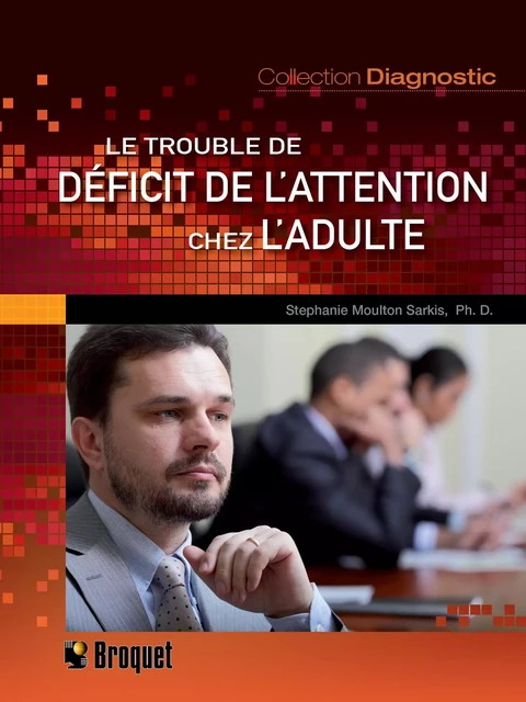 Le trouble de déficit de l'attention chez l'adulte - Stephanie Moulton Sarkis - Broquet