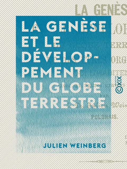 La Genèse et le développement du globe terrestre - Julien Weinberg - Collection XIX