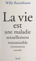 La vie est une maladie sexuellement transmissible constamment mortelle