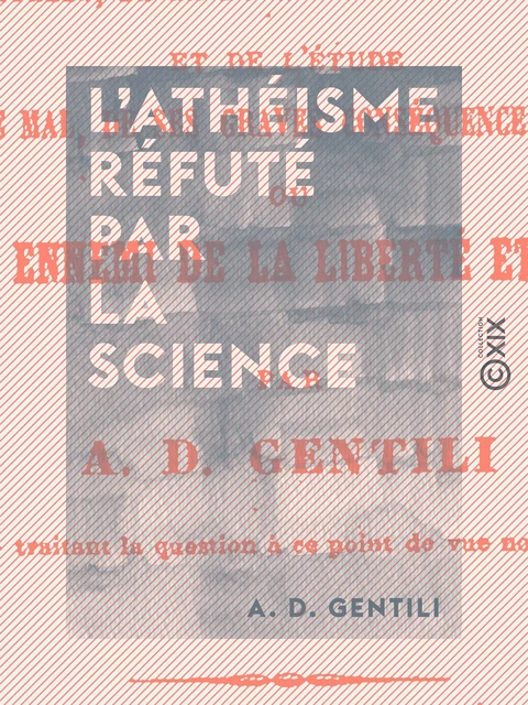 L'Athéisme réfuté par la science - A. D. Gentili - Collection XIX