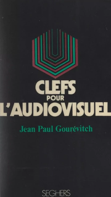 Clefs pour l'audiovisuel - Jean-Paul Gourévitch - (Seghers) réédition numérique FeniXX