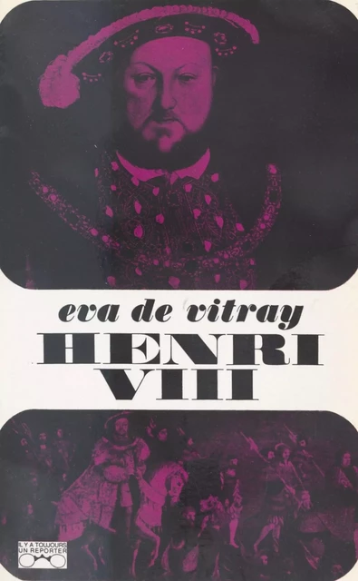 Henri VIII - Eva de Vitray-Meyerovitch - (Julliard) réédition numérique FeniXX