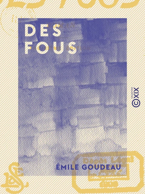 Des fous - Émile Goudeau - Collection XIX