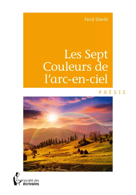 Les Sept Couleurs de l'arc-en-ciel - Farid Gherbi - Société des écrivains