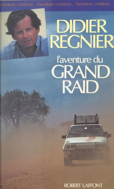 L'aventure du grand raid - Didier Regnier - (Robert Laffont) réédition numérique FeniXX