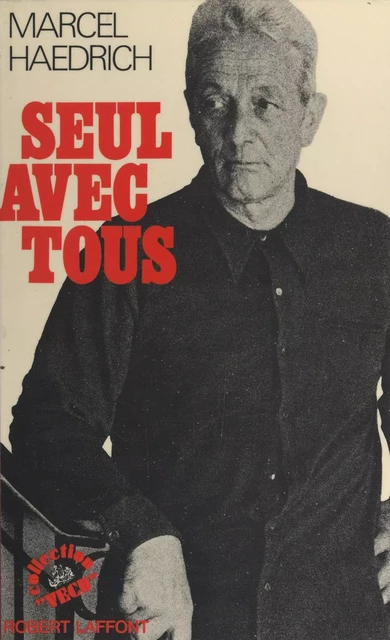 Seul avec tous - Marcel Haedrich - (Robert Laffont) réédition numérique FeniXX