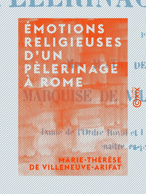 Émotions religieuses d'un pèlerinage à Rome - Marie-Thérèse de Villeneuve-Arifat - Collection XIX