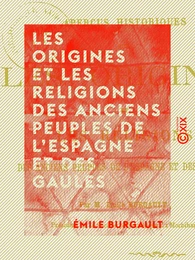 Les Origines et les Religions des anciens peuples de l'Espagne et des Gaules - Aperçus historiques