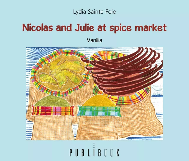 Nicolas and Julie at the spices market - Lydia Sainte-Foie - Publibook