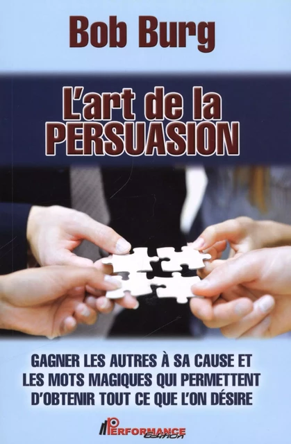 L'art de la persuasion -  Bob Burg - PERFORMANCE