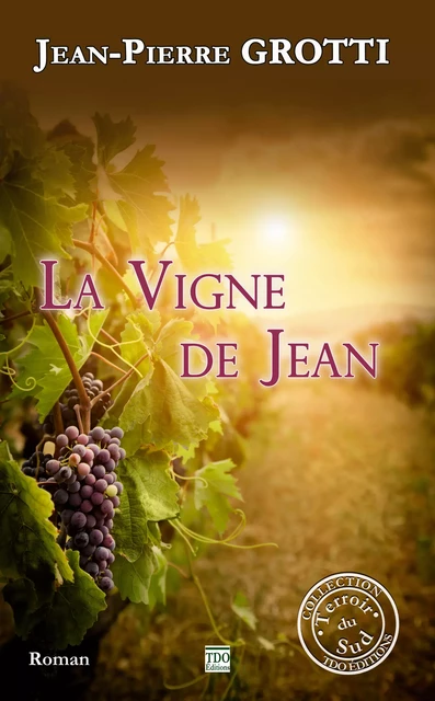 La Vigne de Jean - Jean-Pierre Grotti - TDO Editions