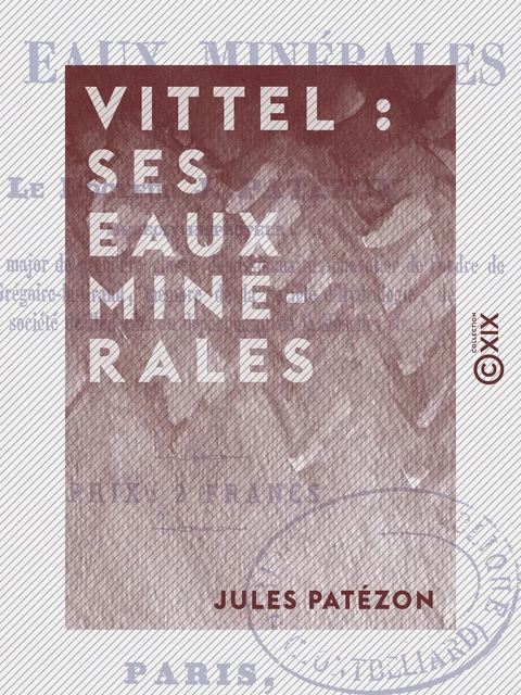 Vittel : ses eaux minérales - Jules Patézon - Collection XIX