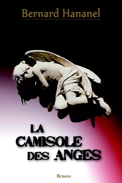 La camisole des anges - Bernard Hananel - Atramenta