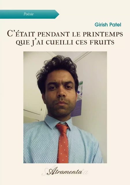 C’était pendant le printemps que j’ai cueilli ces fruits - Girish Patel - Atramenta