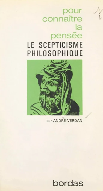 Le scepticisme philosophique - André Verdan - (Bordas) réédition numérique FeniXX