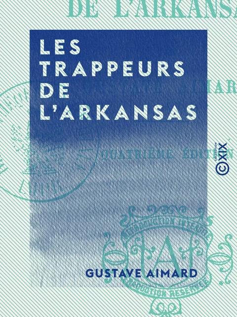 Les Trappeurs de l'Arkansas - Gustave Aimard - Collection XIX