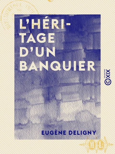 L'Héritage d'un banquier - Eugène Deligny - Collection XIX