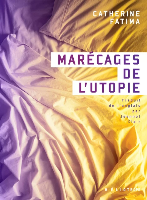 Marécages de l'utopie - Catherine Fatima - Éditions Héliotrope