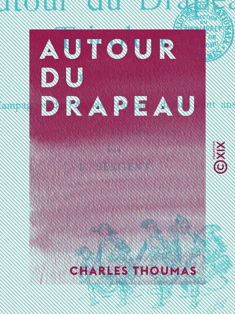 Autour du drapeau - 1789-1889 - Charles Thoumas - Collection XIX