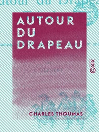 Autour du drapeau - 1789-1889