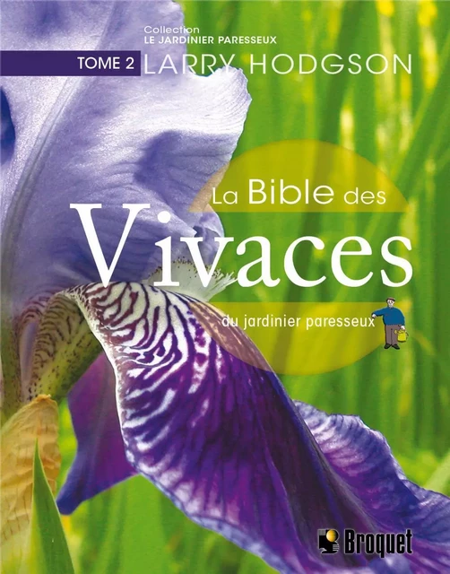 La bible des vivaces du jardinier paresseux TOME 2 - Larry Hodgson - Broquet