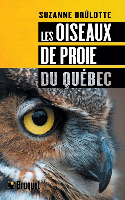 Les oiseaux de proie du Québec - Suzanne Brûlotte - Broquet