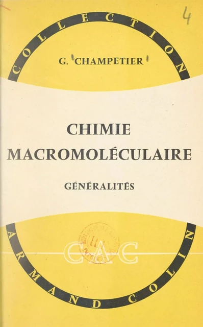 Chimie macromoléculaire - Georges Champetier - (Armand Colin) réédition numérique FeniXX